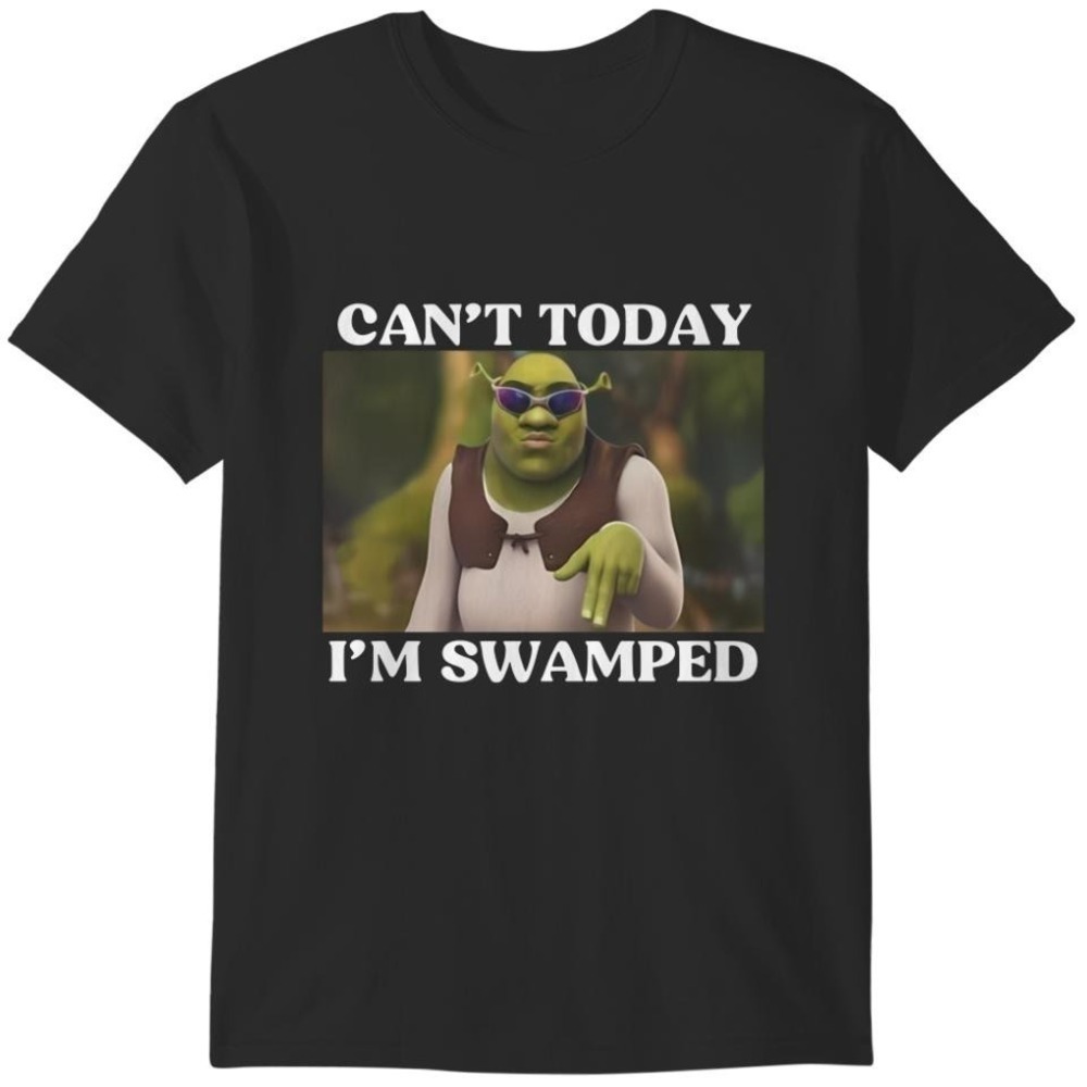 Cant Today Im Swamped Shirt Shrek And Fiona Shirt Funny Shrek